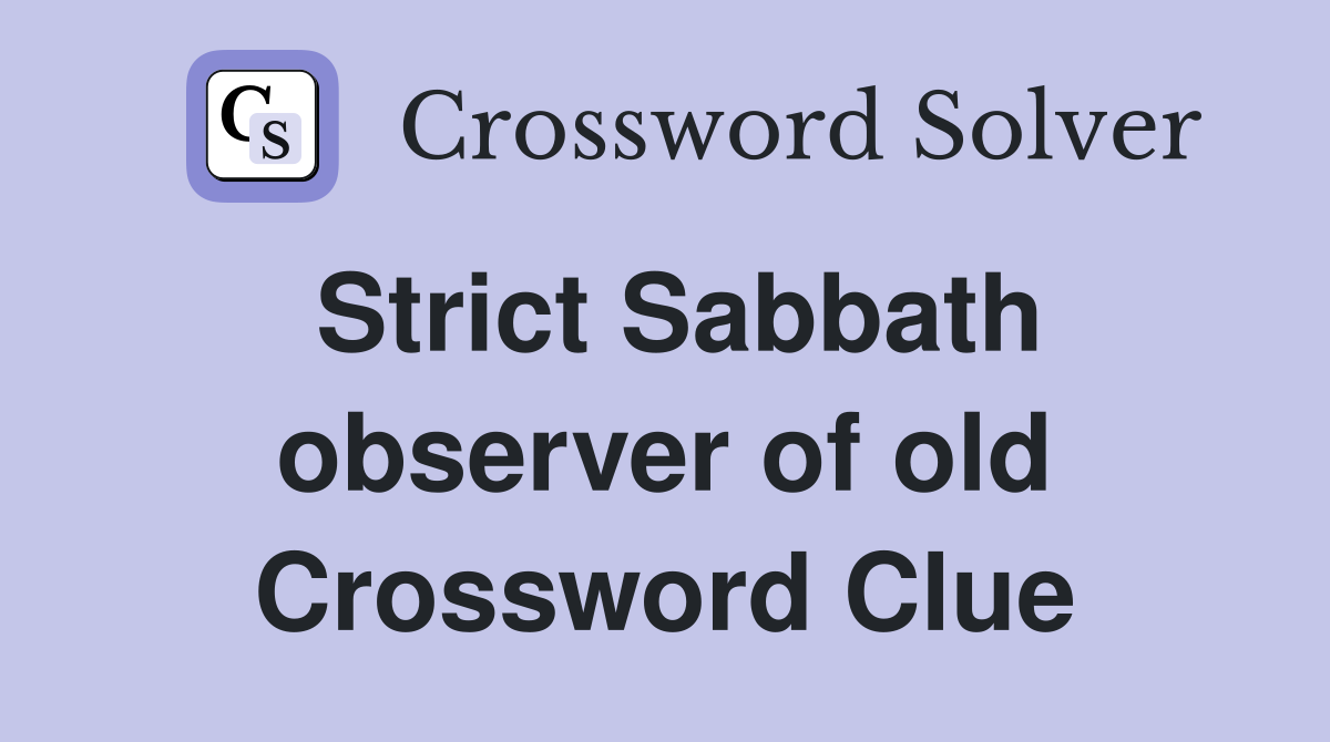 Strict Sabbath observer of old Crossword Clue