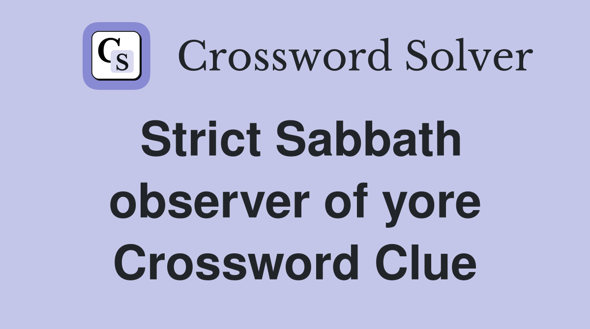 Strict Sabbath observer of yore Crossword Clue