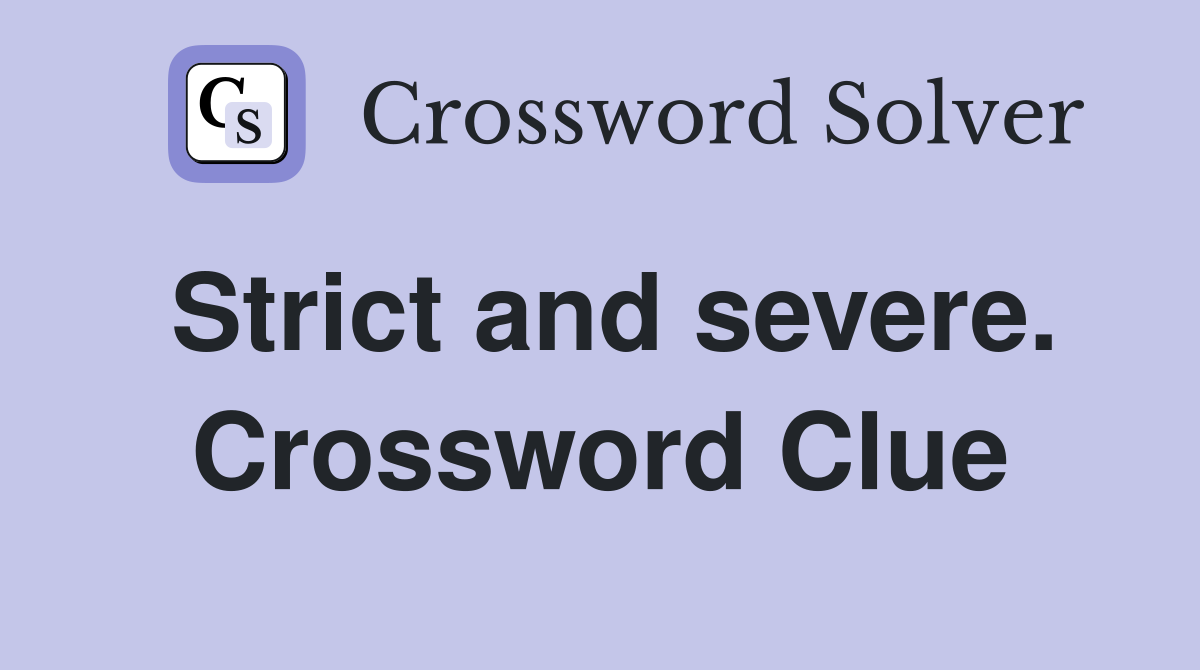 Strict and severe. Crossword Clue