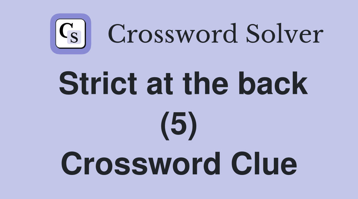 Strict at the back (5) Crossword Clue