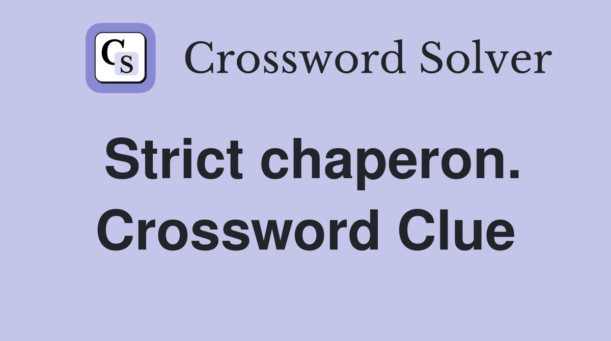 Strict chaperon. Crossword Clue