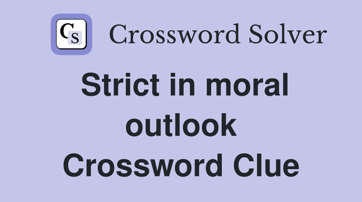 Strict in moral outlook Crossword Clue