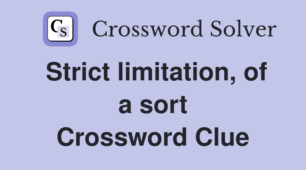 Strict limitation, of a sort Crossword Clue