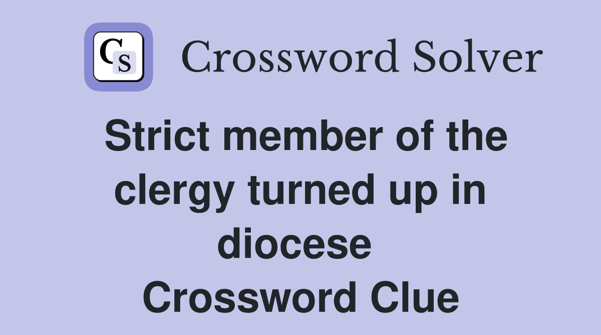 Strict member of the clergy turned up in diocese  Crossword Clue
