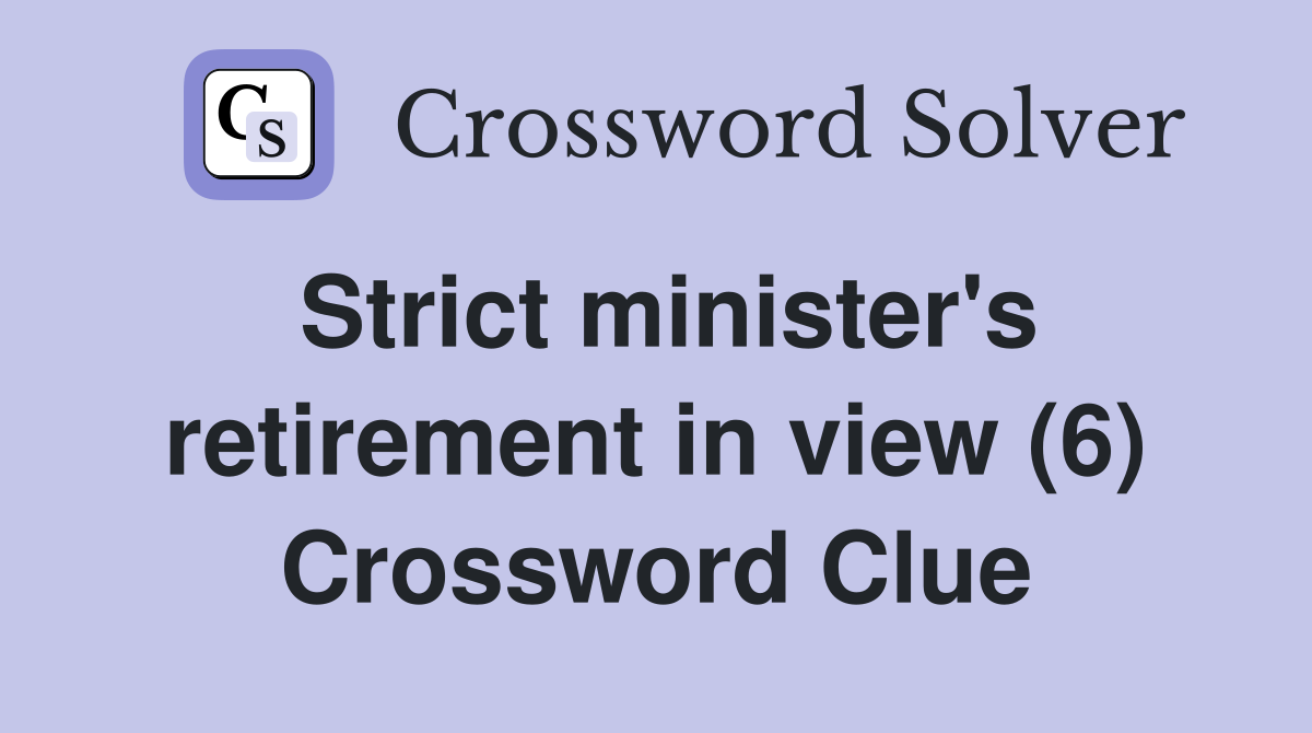 Strict minister's retirement in view (6) Crossword Clue