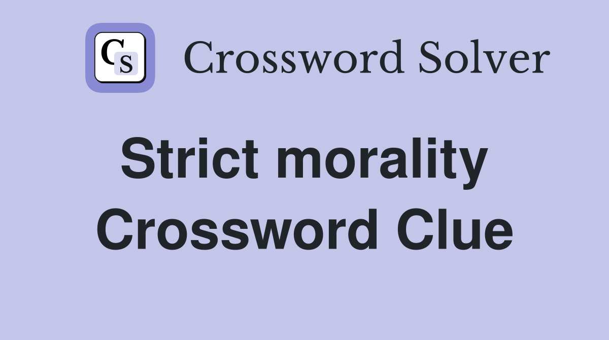 Strict morality  Crossword Clue
