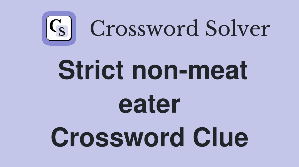 Strict non-meat eater Crossword Clue