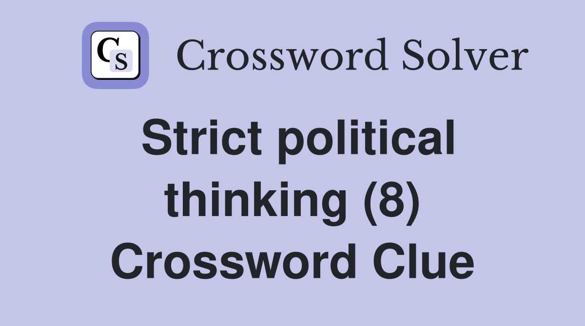 Strict political thinking (8) Crossword Clue