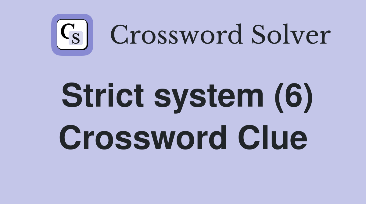Strict system (6) Crossword Clue