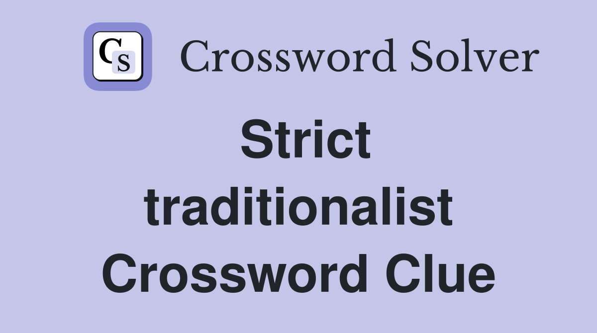 Strict traditionalist Crossword Clue