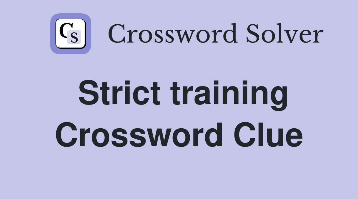 Strict training Crossword Clue