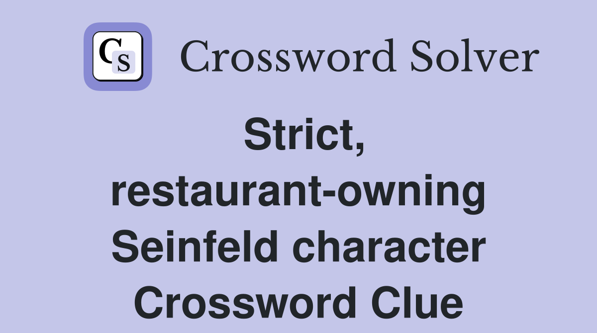 Strict, restaurant-owning Seinfeld character Crossword Clue