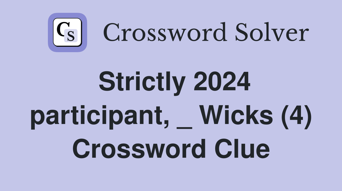 Strictly 2024 participant, _ Wicks (4) Crossword Clue