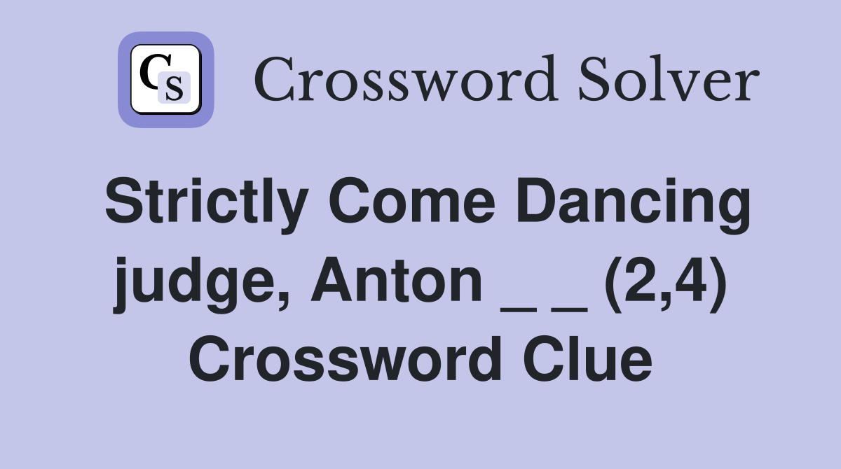 Strictly Come Dancing judge, Anton _ _ (2,4) Crossword Clue