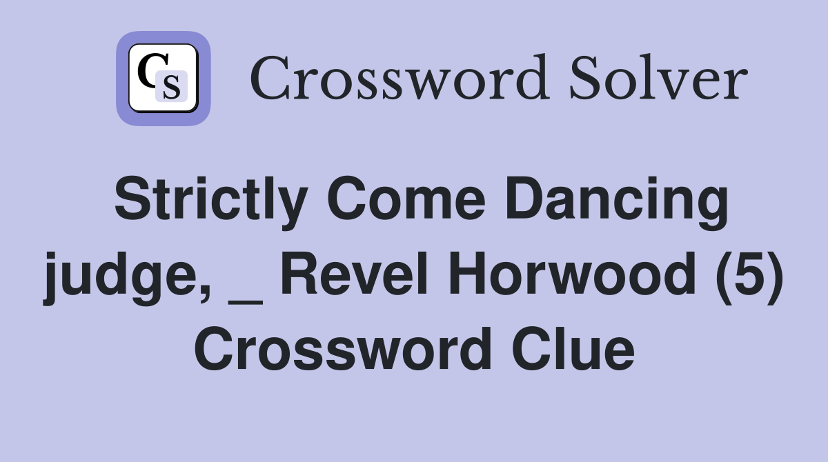 Strictly Come Dancing judge, _ Revel Horwood (5) Crossword Clue