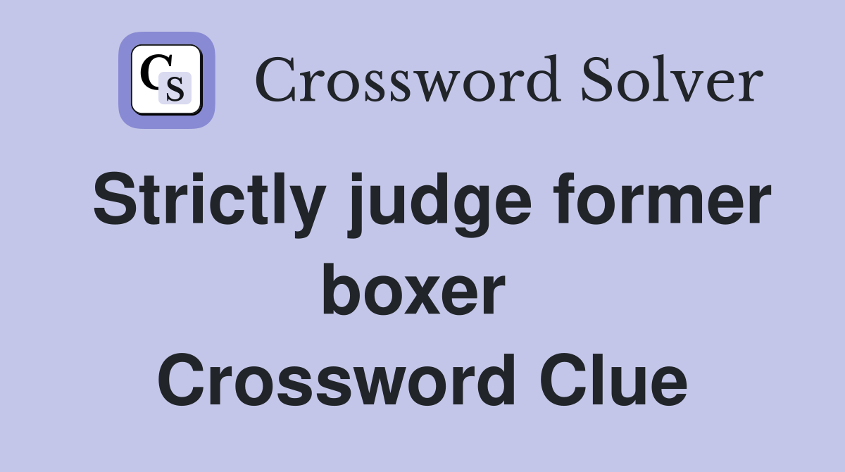 Strictly judge former boxer  Crossword Clue