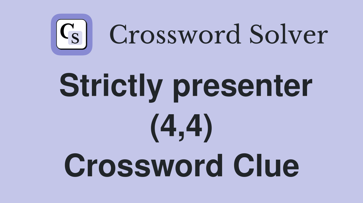 Strictly presenter (4,4) Crossword Clue