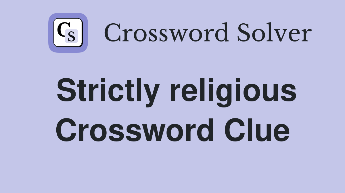 Strictly religious Crossword Clue