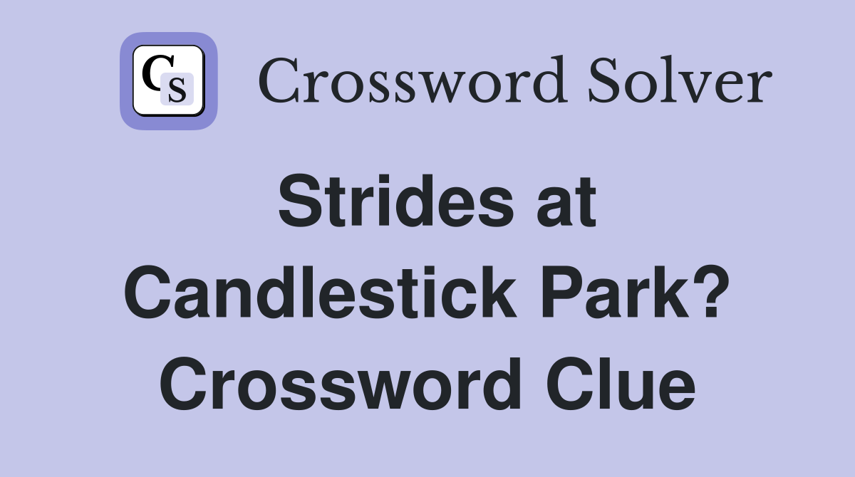 Strides at Candlestick Park? Crossword Clue