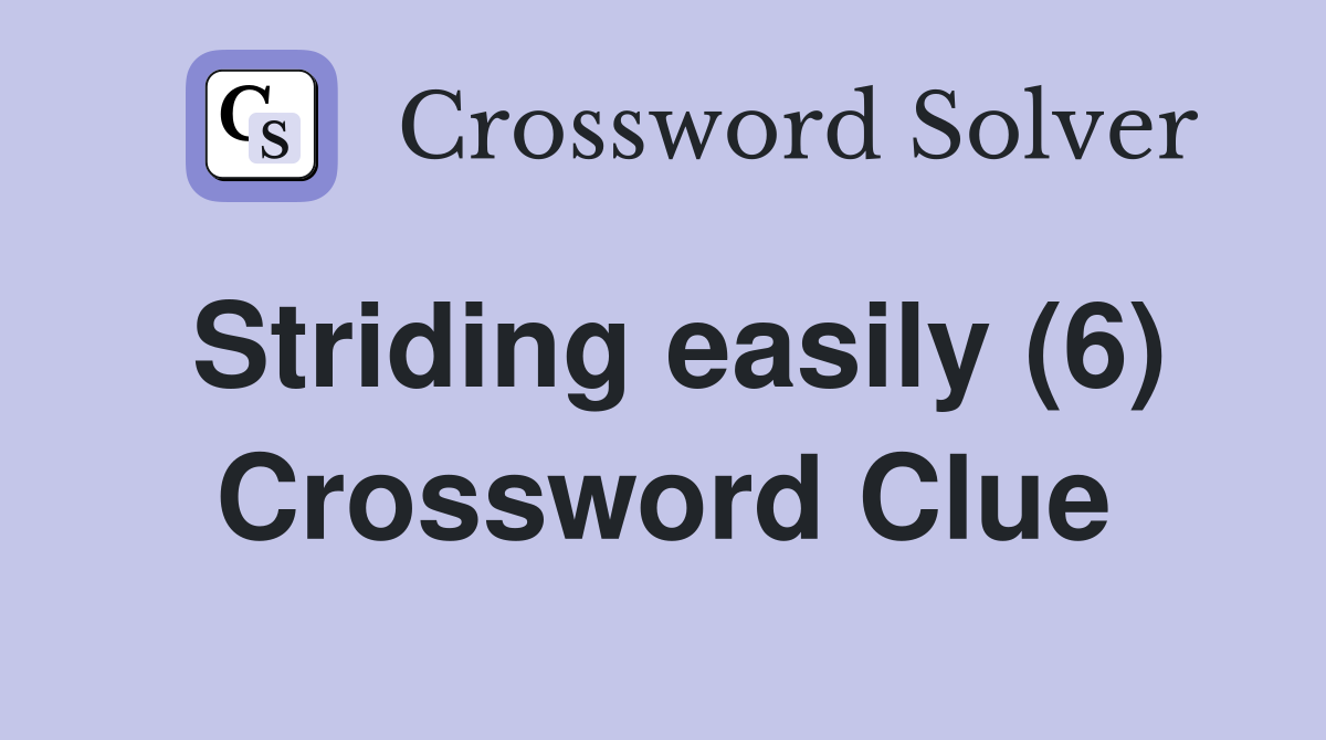 Striding easily (6) Crossword Clue