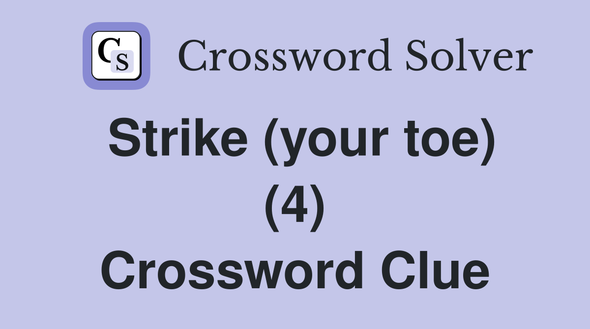 Strike (your toe) (4) Crossword Clue
