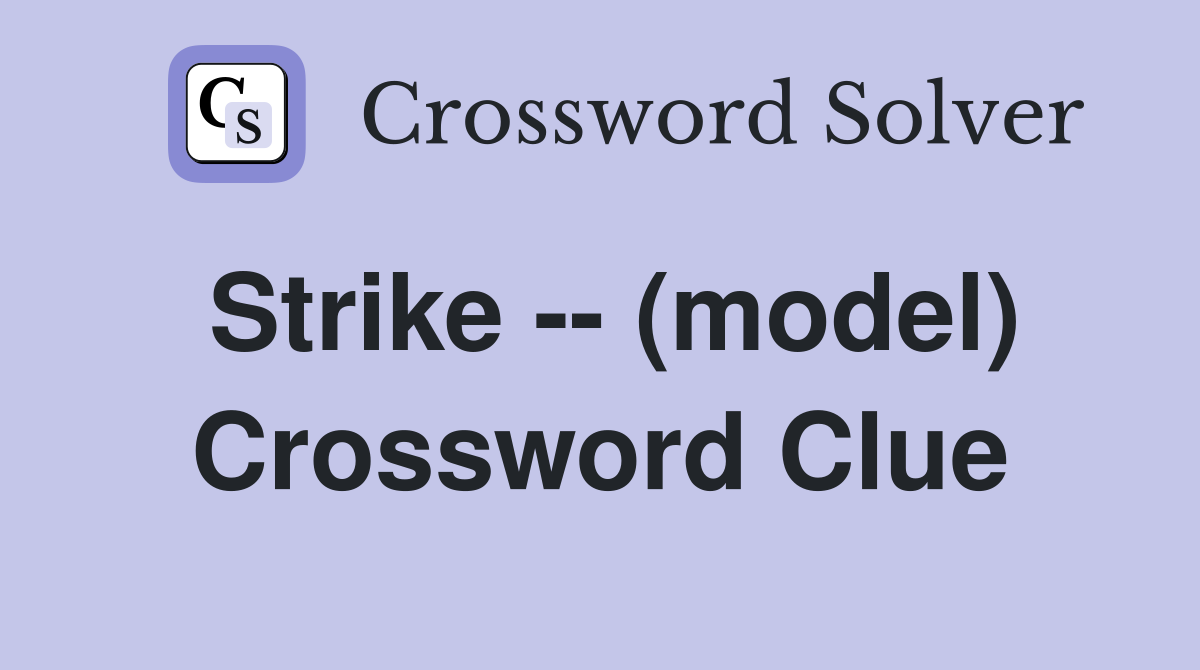 Strike -- (model) Crossword Clue