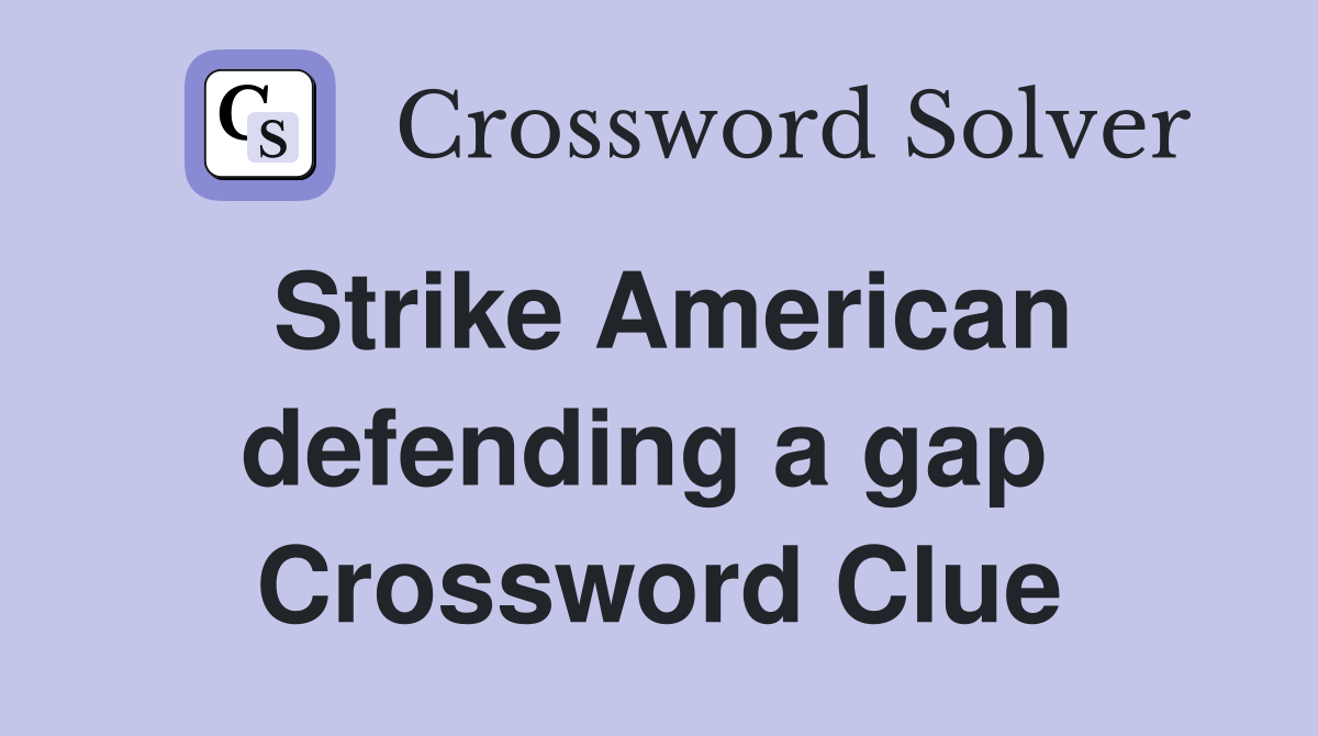 Strike American defending a gap  Crossword Clue