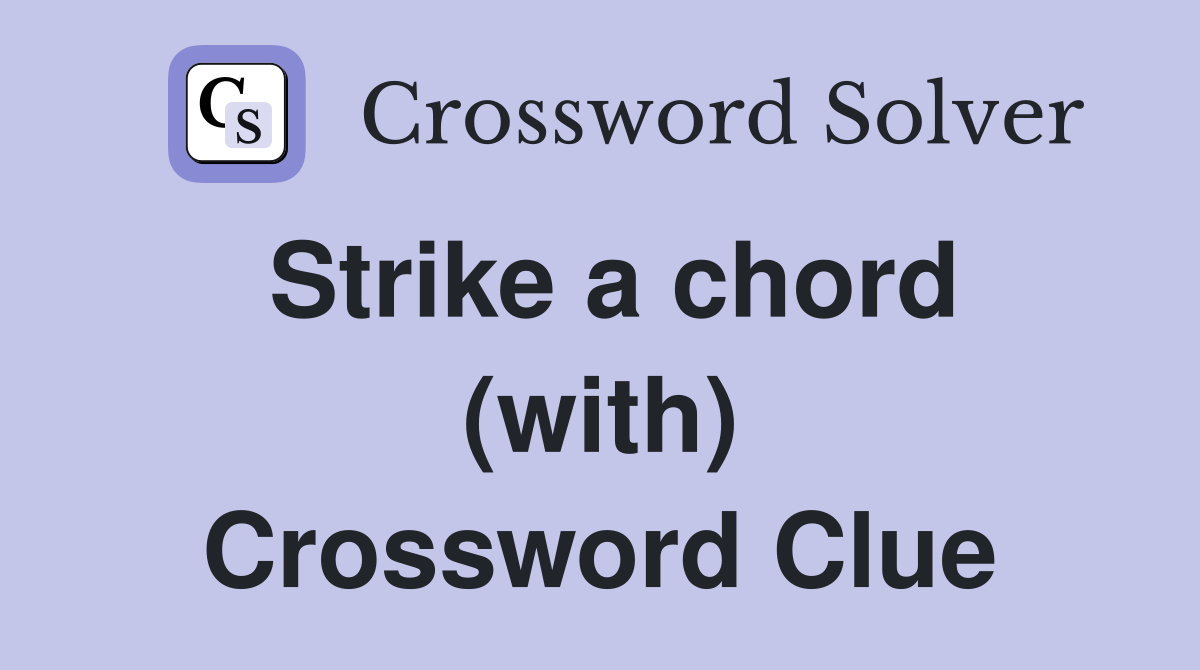 Strike a chord (with) Crossword Clue