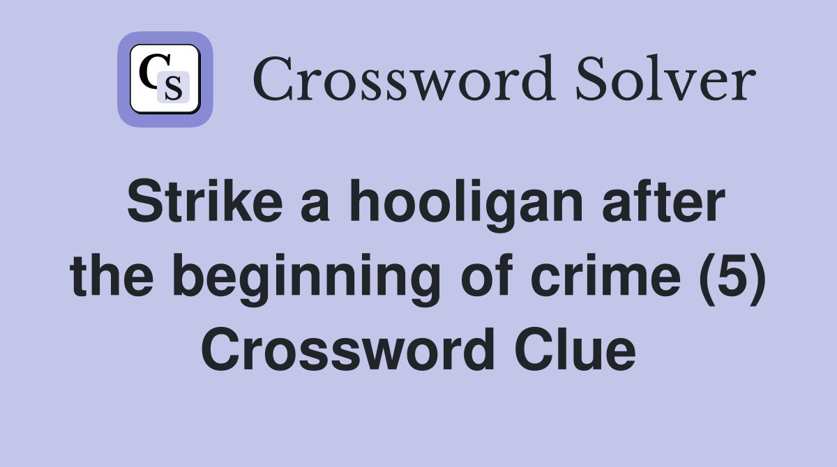 Strike a hooligan after the beginning of crime (5) Crossword Clue