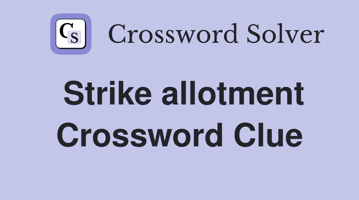 Strike allotment Crossword Clue