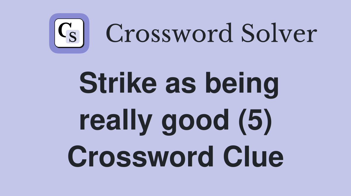 Strike as being really good (5) Crossword Clue