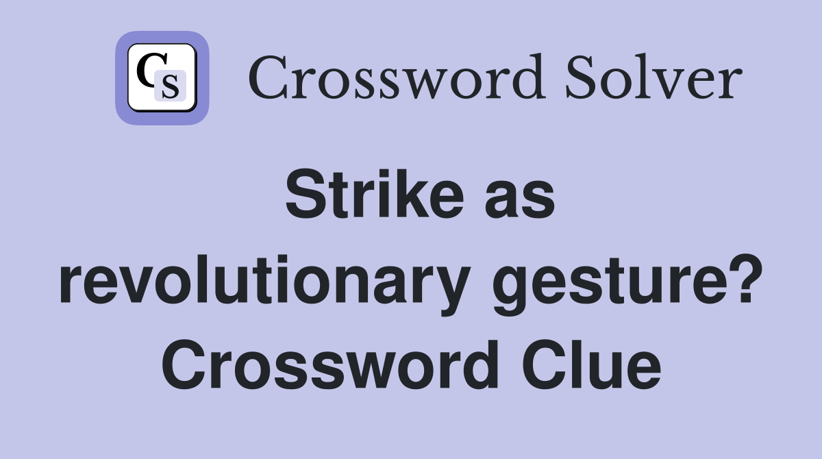 Strike as revolutionary gesture? Crossword Clue