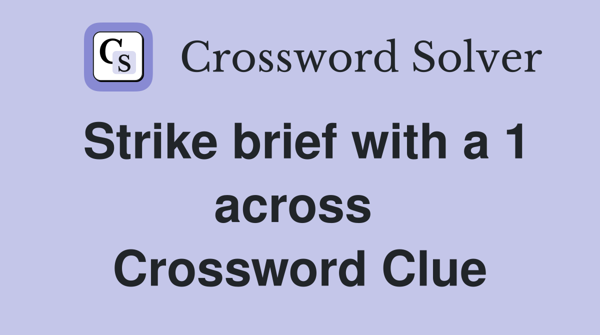 Strike brief with a 1 across  Crossword Clue