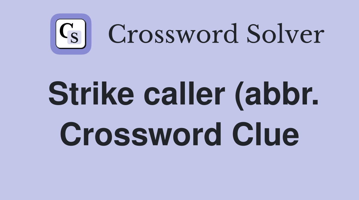 Strike caller (abbr ) Crossword Clue Answers Crossword Solver Strike caller (abbr ) Crossword Clue Answers Crossword Solver
