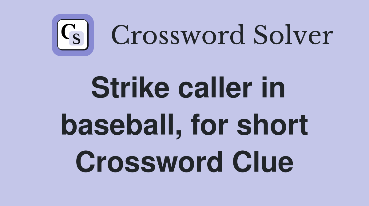 Strike caller in baseball, for short Crossword Clue