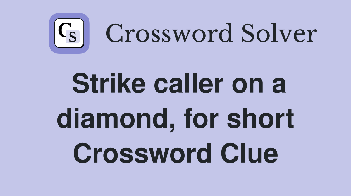 Strike caller on a diamond, for short Crossword Clue