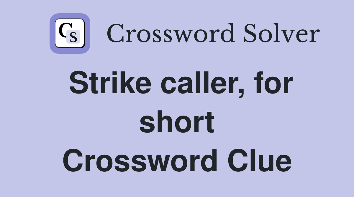 Strike caller, for short Crossword Clue