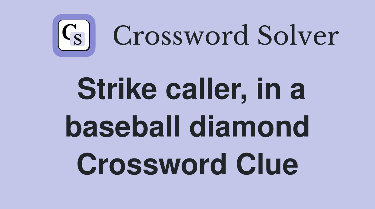 Strike caller, in a baseball diamond Crossword Clue