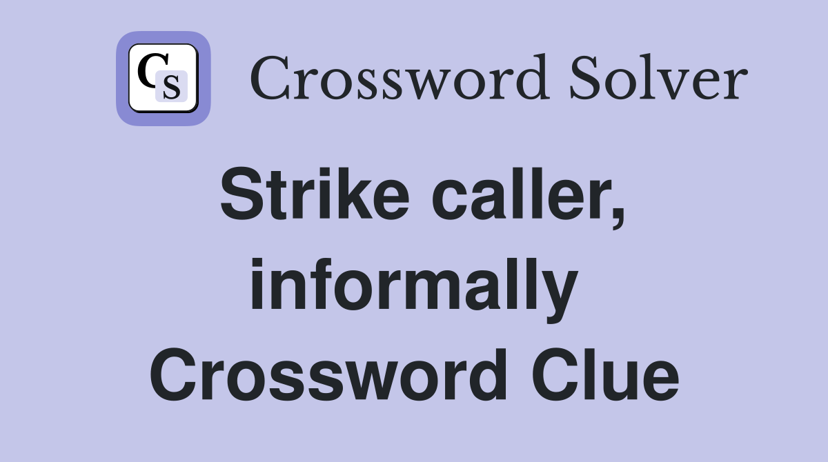 Strike caller, informally Crossword Clue