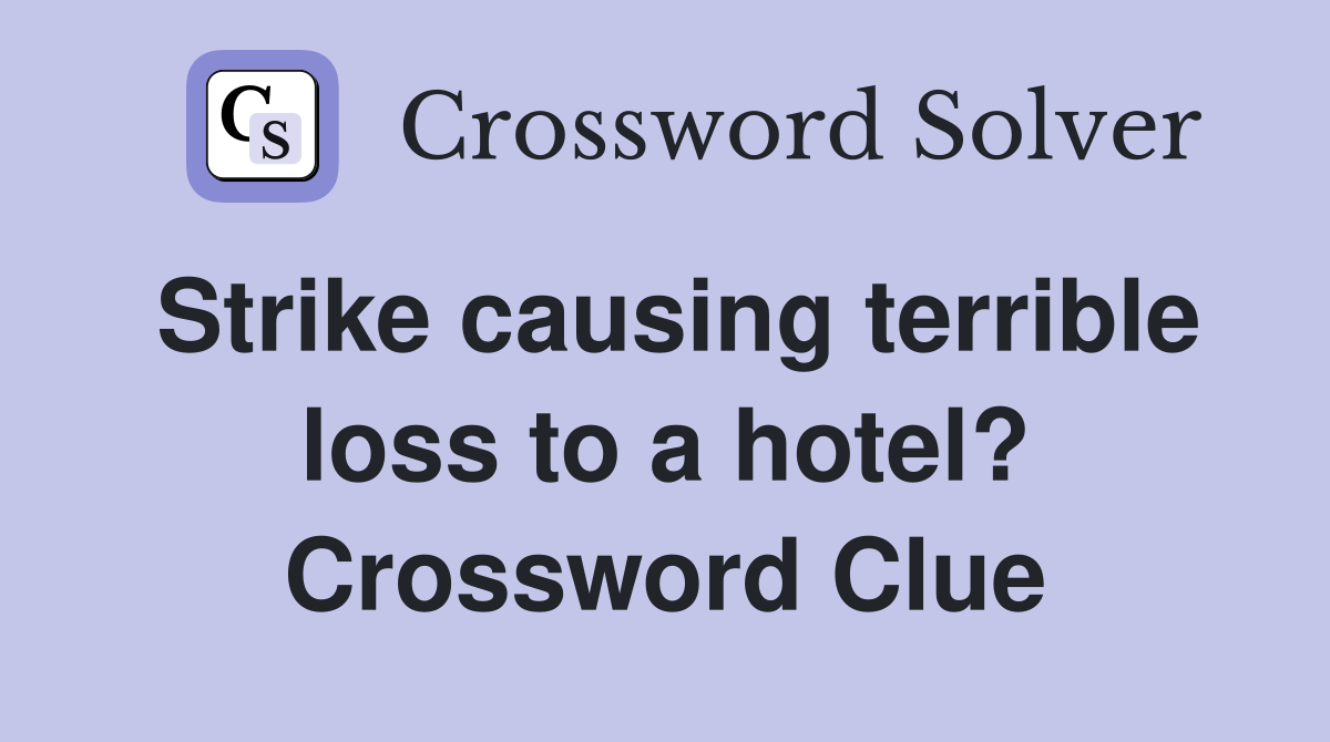 Strike causing terrible loss to a hotel? Crossword Clue