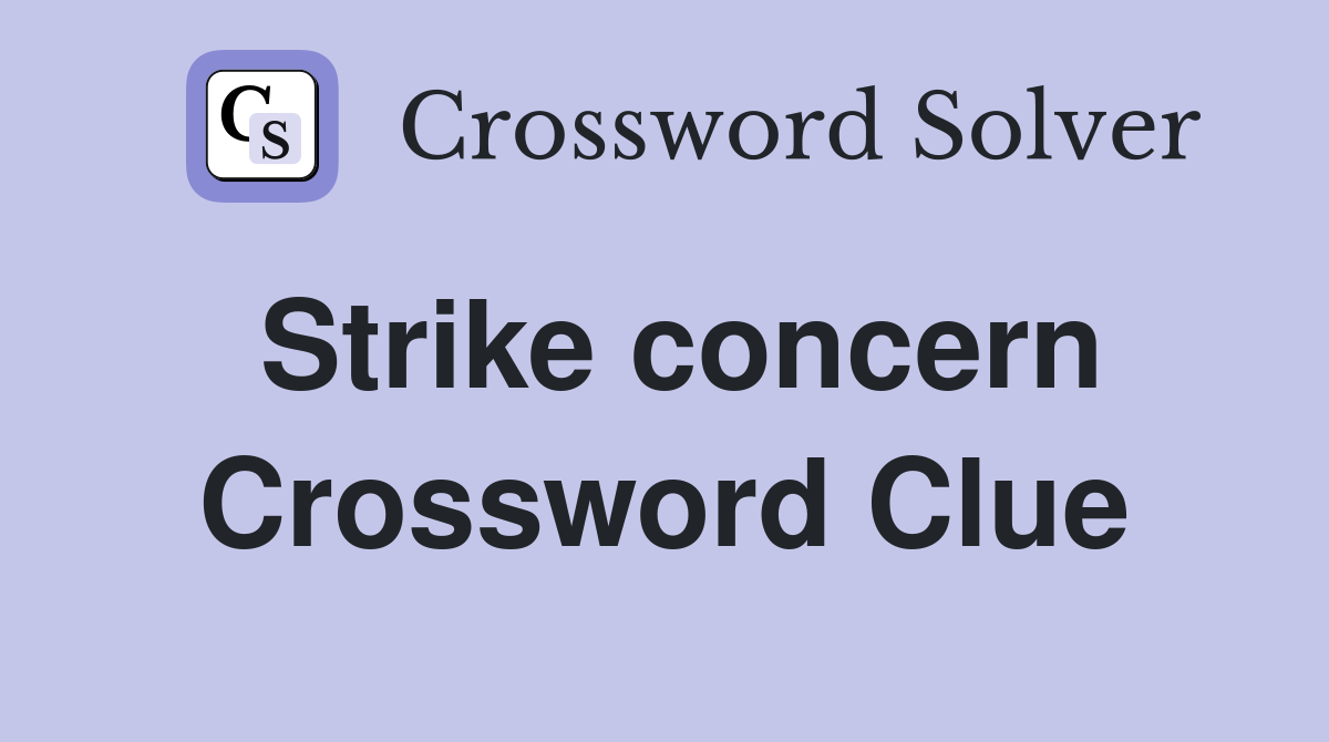 Strike concern Crossword Clue