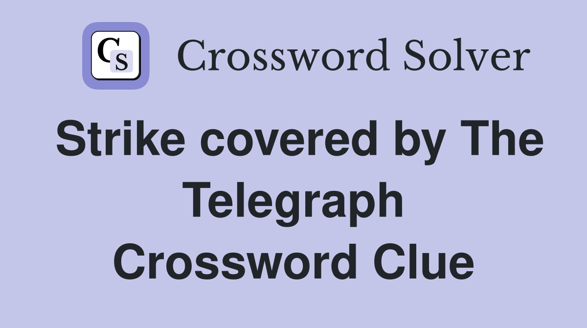 Strike covered by The Telegraph Crossword Clue