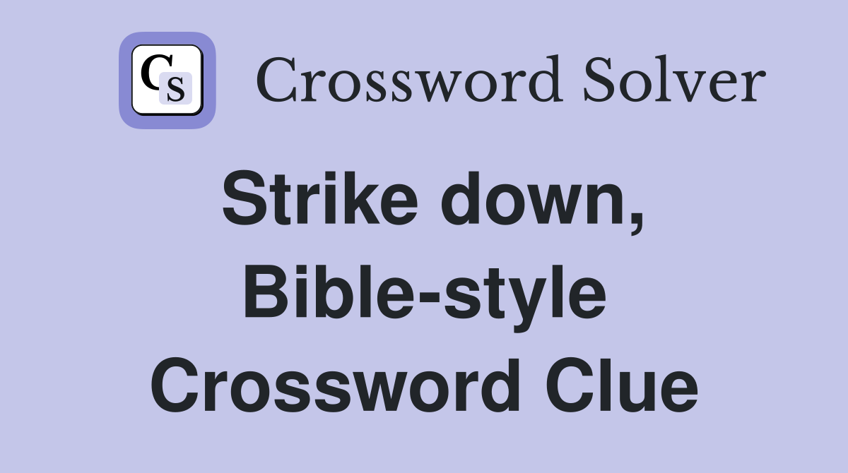 Strike down, Bible-style Crossword Clue