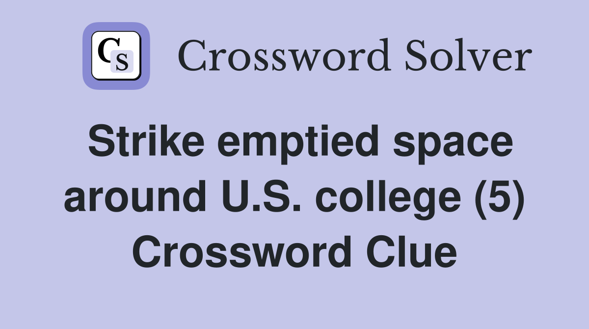 Strike emptied space around U.S. college (5) Crossword Clue