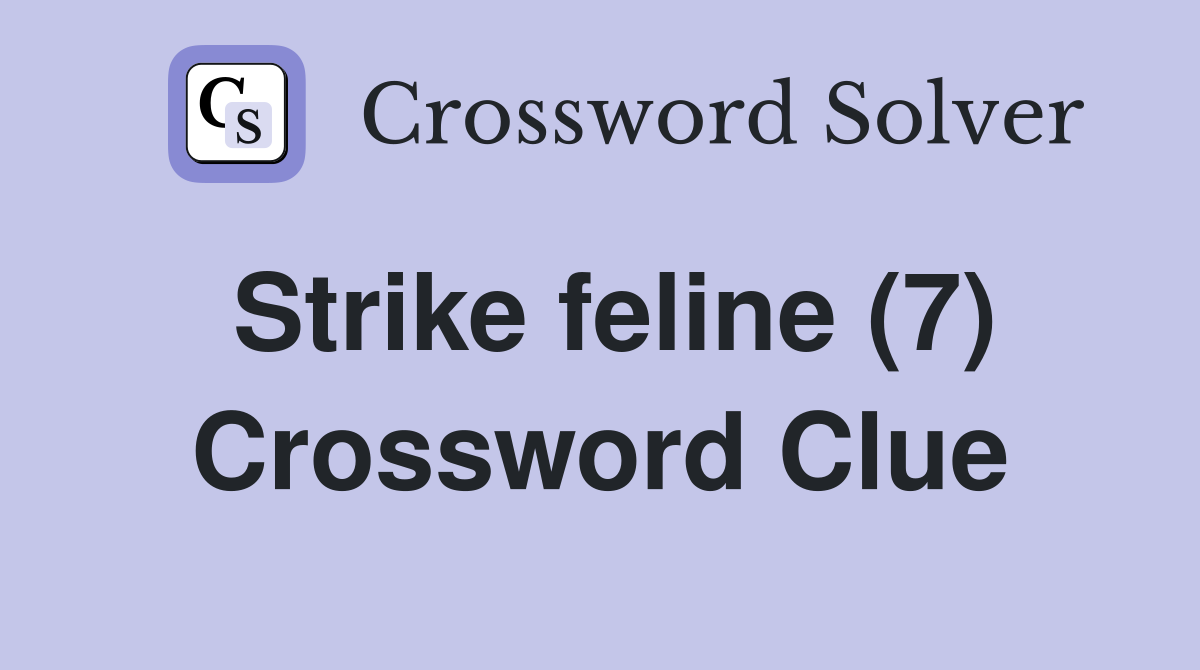 Strike feline (7) Crossword Clue