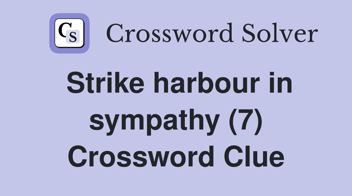 Strike harbour in sympathy (7) Crossword Clue