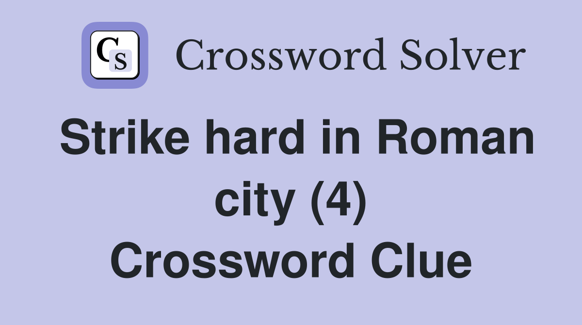 Strike hard in Roman city (4) Crossword Clue