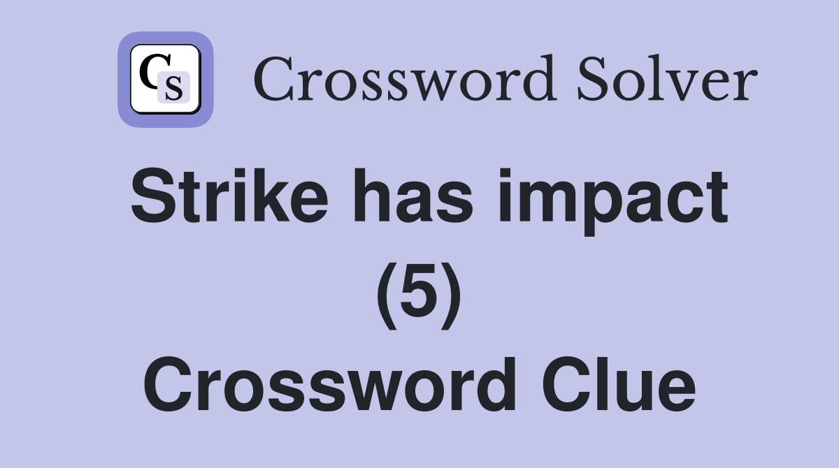 Strike has impact (5) Crossword Clue