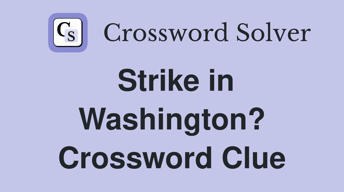 Strike in Washington? Crossword Clue