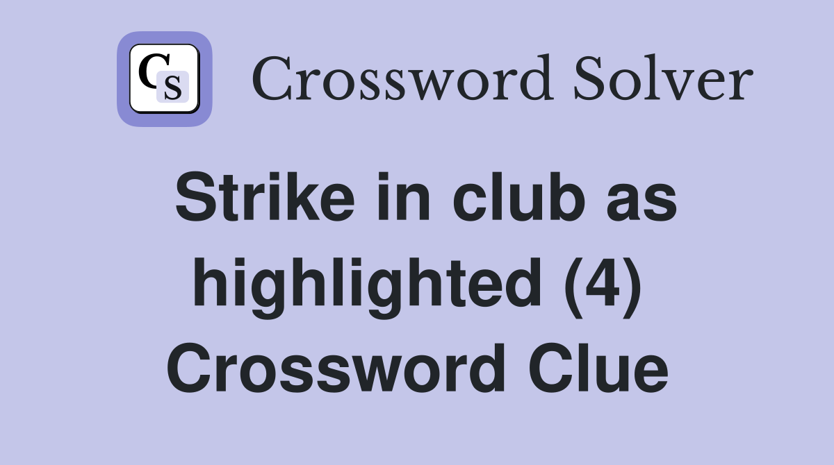 Strike in club as highlighted (4) Crossword Clue